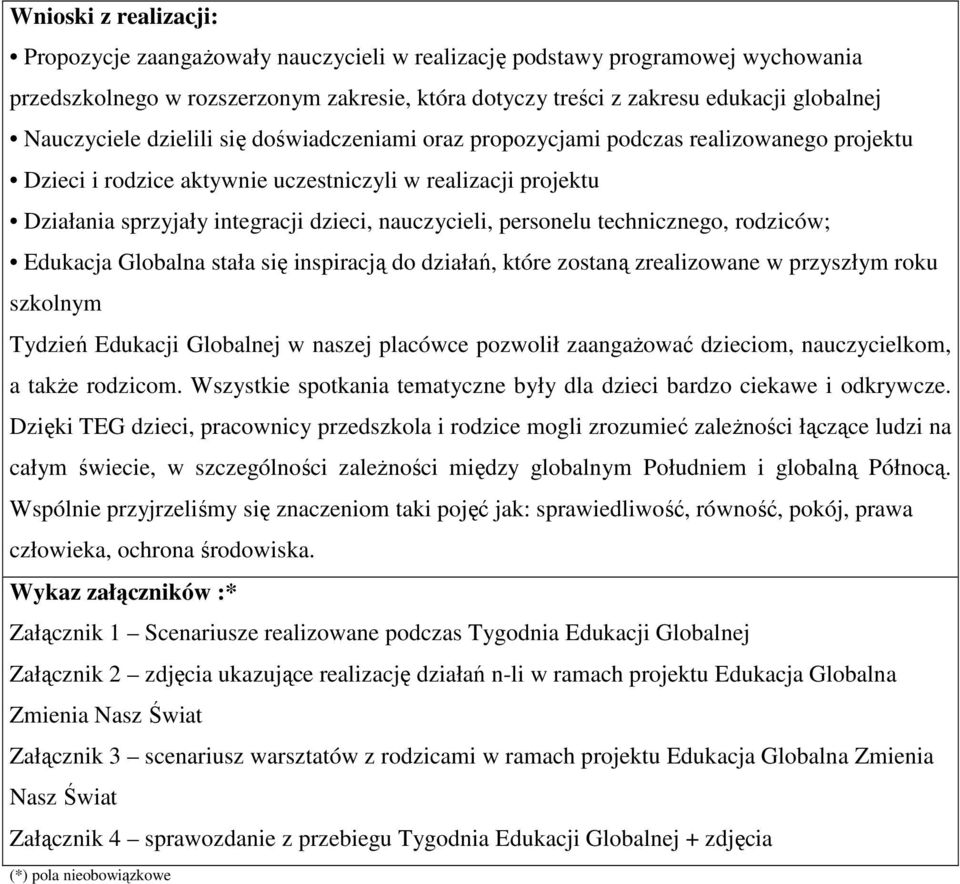 nauczycieli, personelu technicznego, rodziców; Edukacja Globalna stała się inspiracją do działań, które zostaną zrealizowane w przyszłym roku szkolnym Tydzień Edukacji Globalnej w naszej placówce