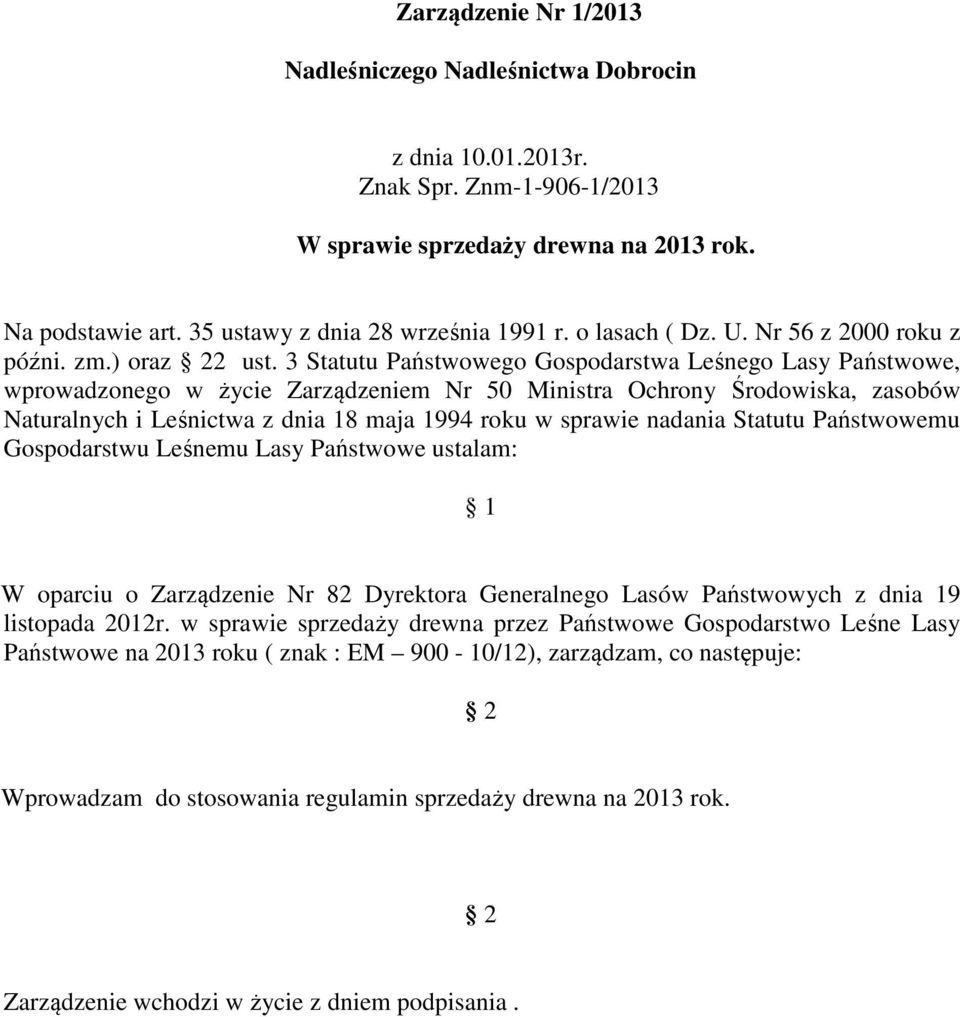 3 Statutu Państwowego Gospodarstwa Leśnego Lasy Państwowe, wprowadzonego w życie Zarządzeniem Nr 50 Ministra Ochrony Środowiska, zasobów Naturalnych i Leśnictwa z dnia 18 maja 1994 roku w sprawie