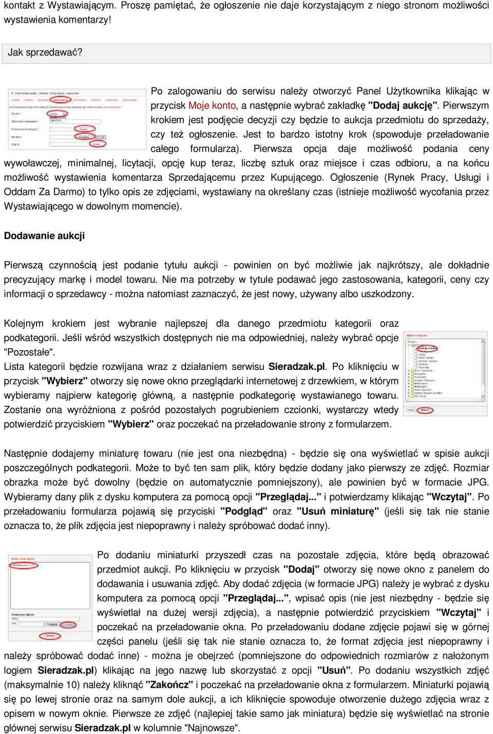 Pierwszym krokiem jest podjęcie decyzji czy będzie to aukcja przedmiotu do sprzedaży, czy też ogłoszenie. Jest to bardzo istotny krok (spowoduje przeładowanie całego formularza).