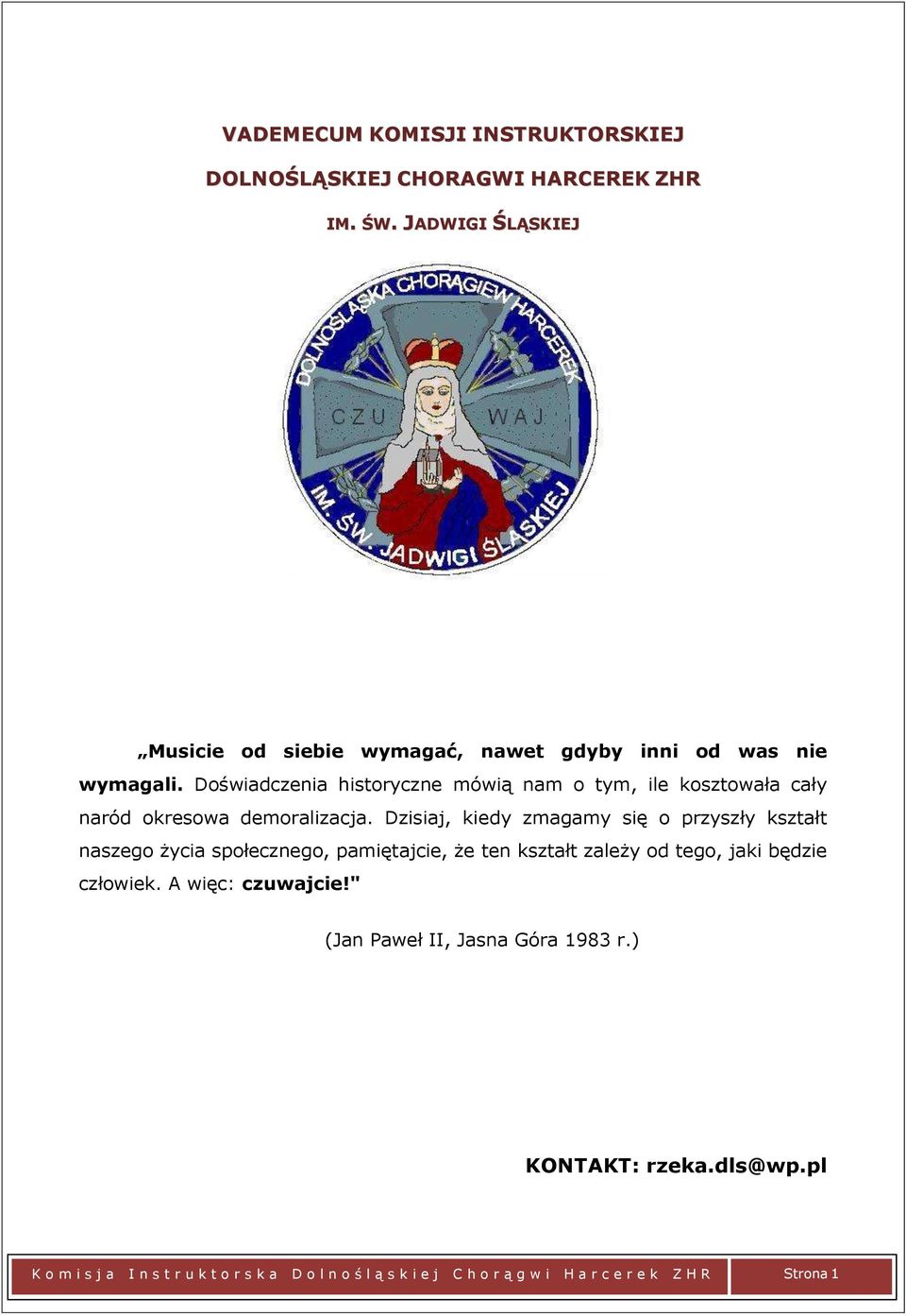 Doświadczenia historyczne mówią nam o tym, ile kosztowała cały naród okresowa demoralizacja.