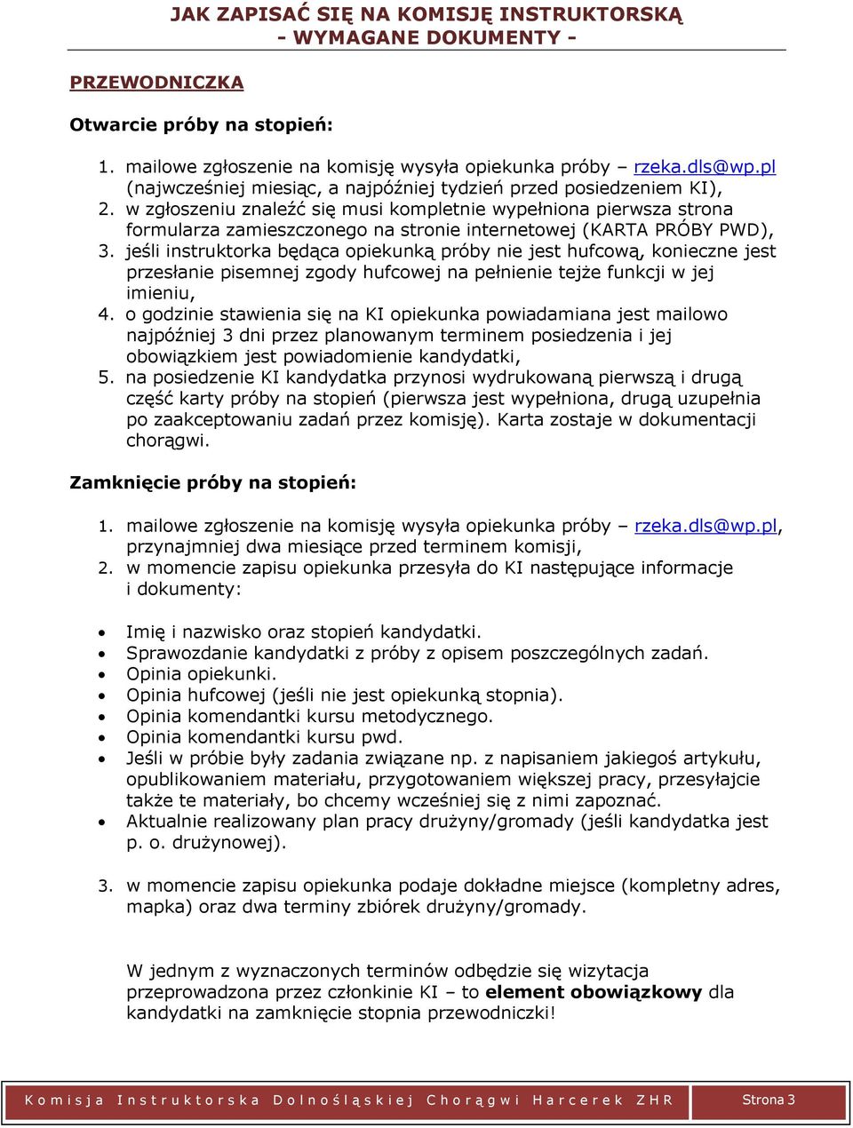 w zgłoszeniu znaleźć się musi kompletnie wypełniona pierwsza strona formularza zamieszczonego na stronie internetowej (KARTA PRÓBY PWD), 3.