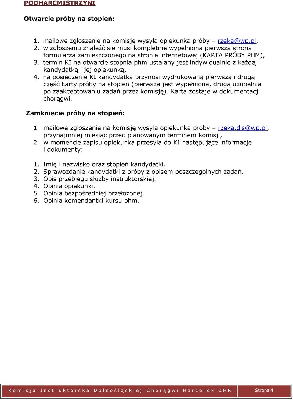 termin KI na otwarcie stopnia phm ustalany jest indywidualnie z każdą kandydatką i jej opiekunką, 4.