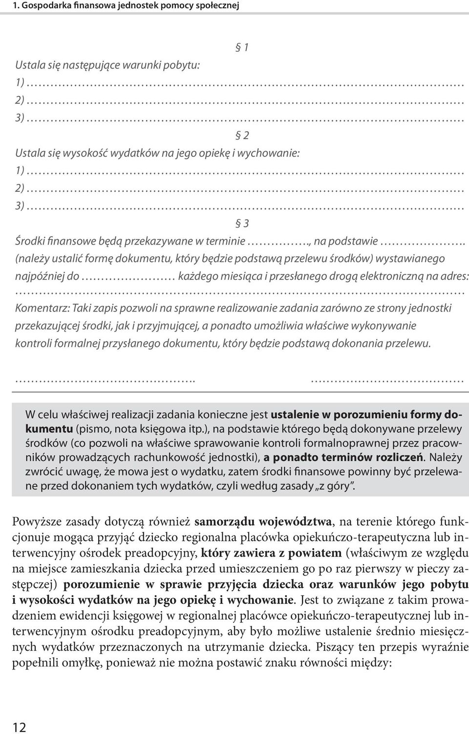 (należy ustalić formę dokumentu, który będzie podstawą przelewu środków) wystawianego najpóźniej do każdego miesiąca i przesłanego drogą elektroniczną na adres: Komentarz: Taki zapis pozwoli na