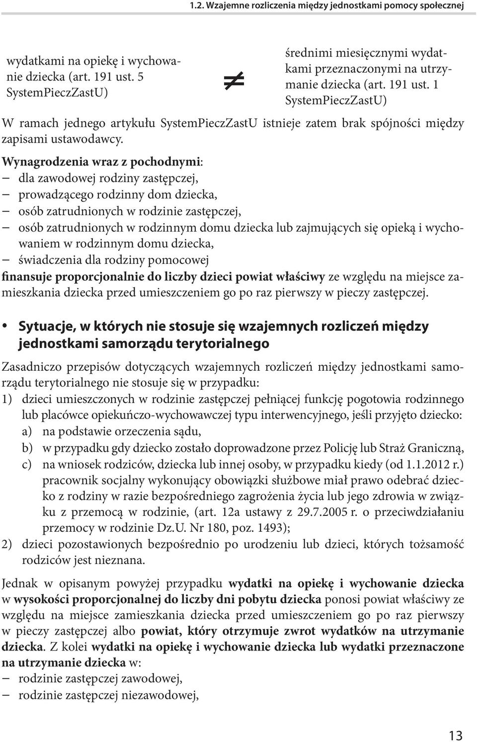 Wynagrodzenia wraz z pochodnymi: dla zawodowej rodziny zastępczej, prowadzącego rodzinny dom dziecka, osób zatrudnionych w rodzinie zastępczej, osób zatrudnionych w rodzinnym domu dziecka lub