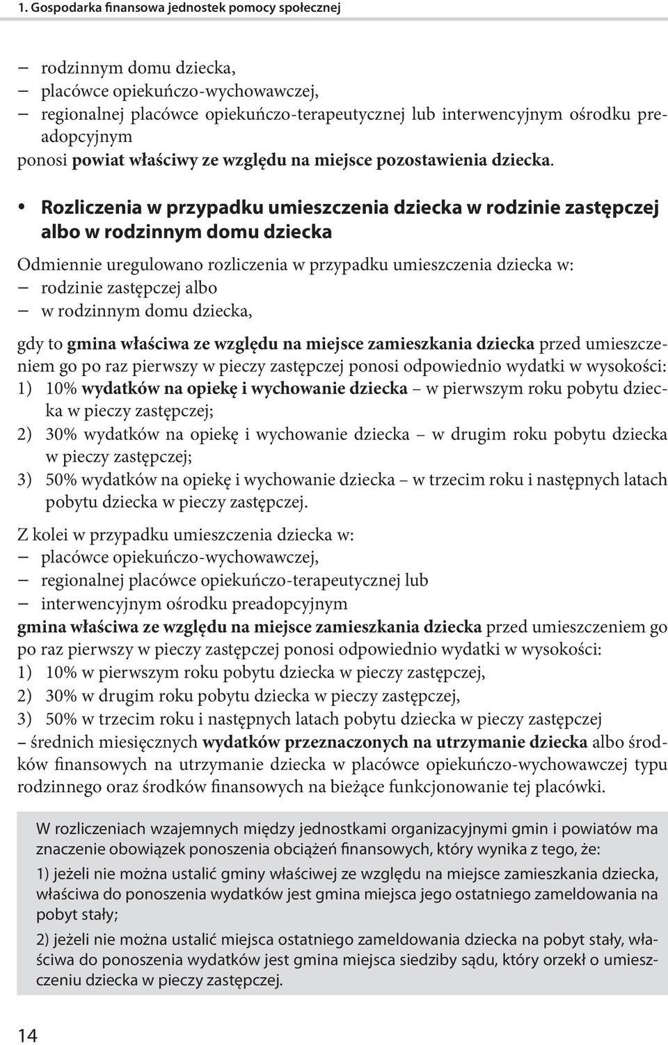 y Rozliczenia w przypadku umieszczenia dziecka w rodzinie zastępczej albo w rodzinnym domu dziecka Odmiennie uregulowano rozliczenia w przypadku umieszczenia dziecka w: rodzinie zastępczej albo w