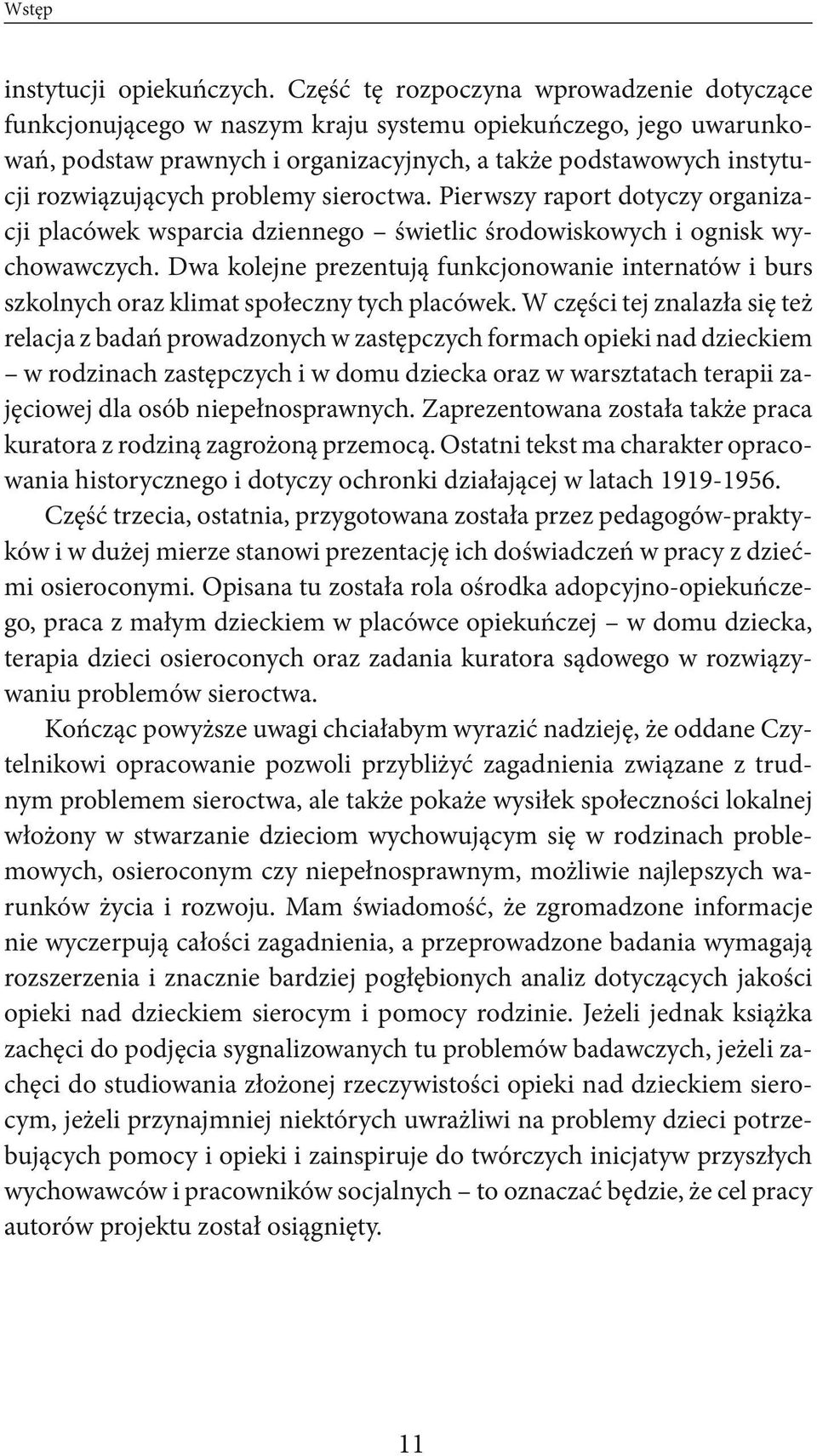 problemy sieroctwa. Pierwszy raport dotyczy organizacji placówek wsparcia dziennego świetlic środowiskowych i ognisk wychowawczych.