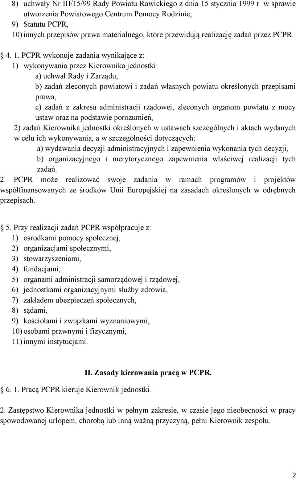 ) innych przepisów prawa materialnego, które przewidują realizację zadań przez PCPR. 4. 1.