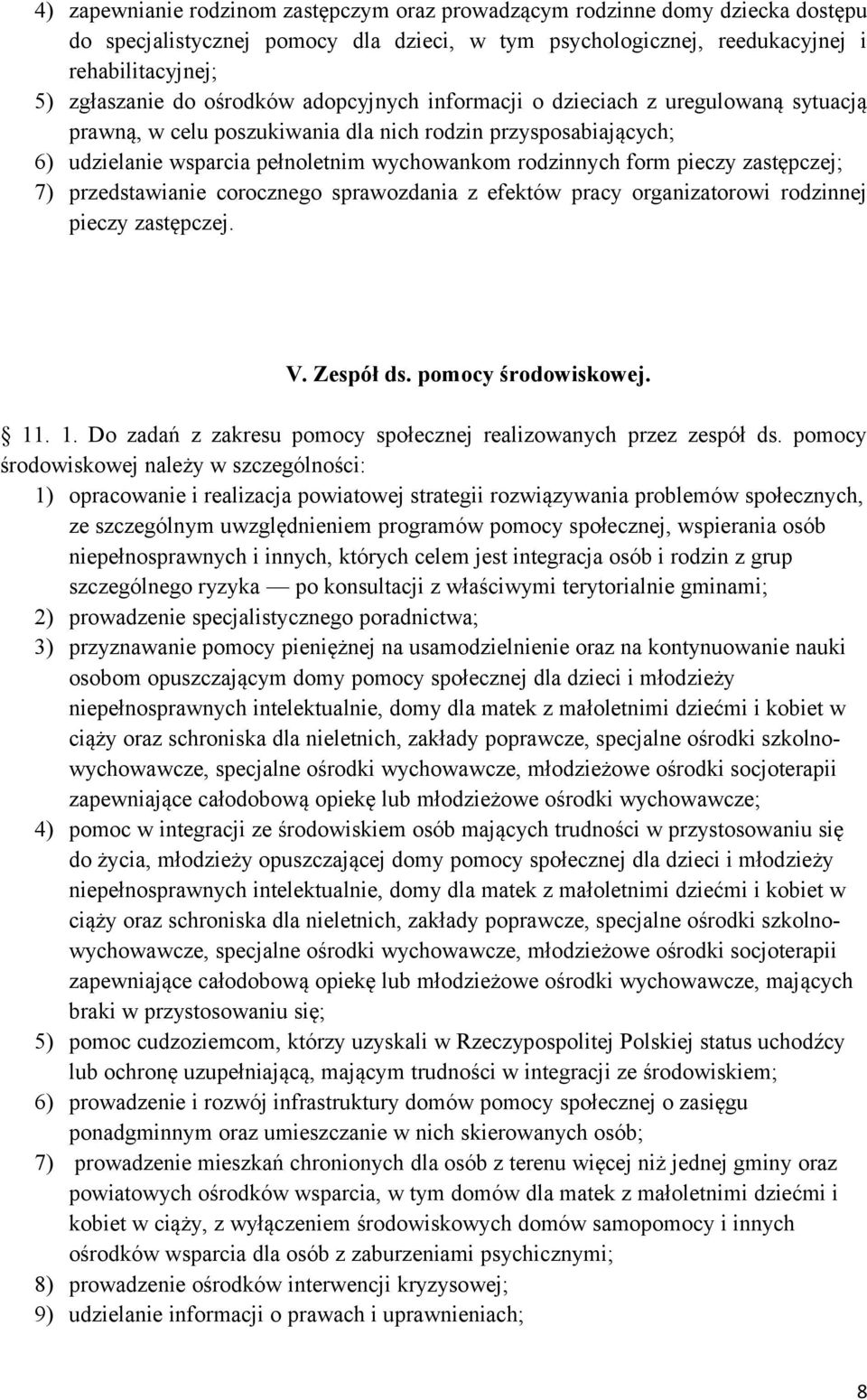 pieczy zastępczej; 7) przedstawianie corocznego sprawozdania z efektów pracy organizatorowi rodzinnej pieczy zastępczej. V. Zespół ds. pomocy środowiskowej. 11