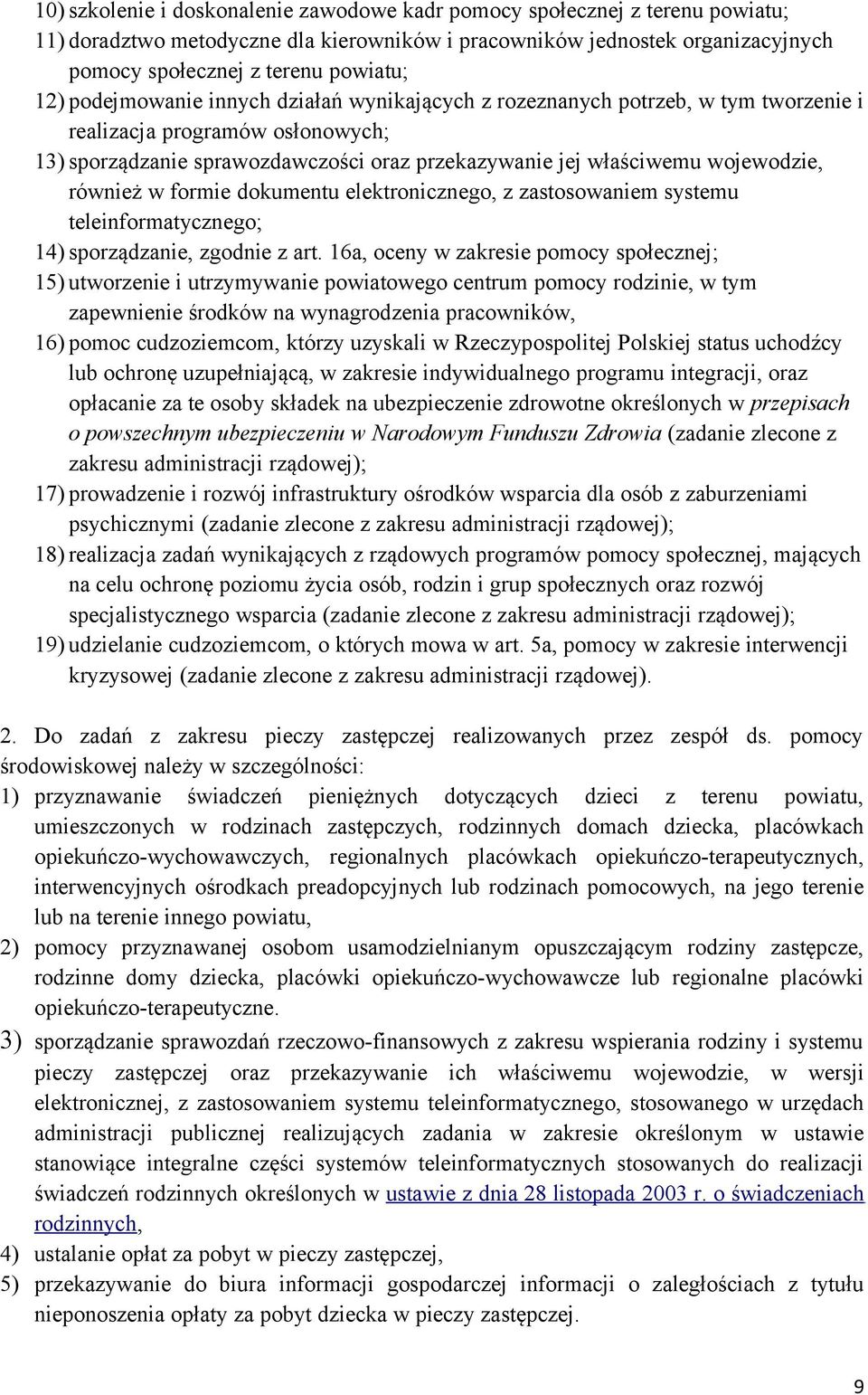 również w formie dokumentu elektronicznego, z zastosowaniem systemu teleinformatycznego; 14) sporządzanie, zgodnie z art.