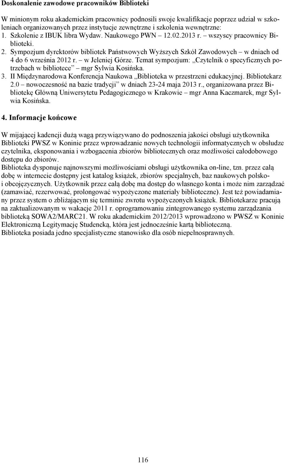 Sympozjum dyrektorów bibliotek Państwowych Wyższych Szkół Zawodowych w dniach od 4 do 6 września 2012 r. w Jeleniej Górze.