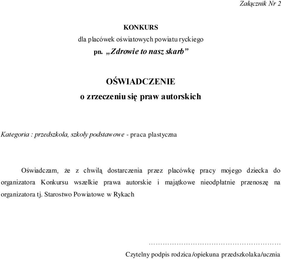 dostarczenia przez placówkę pracy mojego dziecka do organizatora Konkursu wszelkie prawa autorskie i