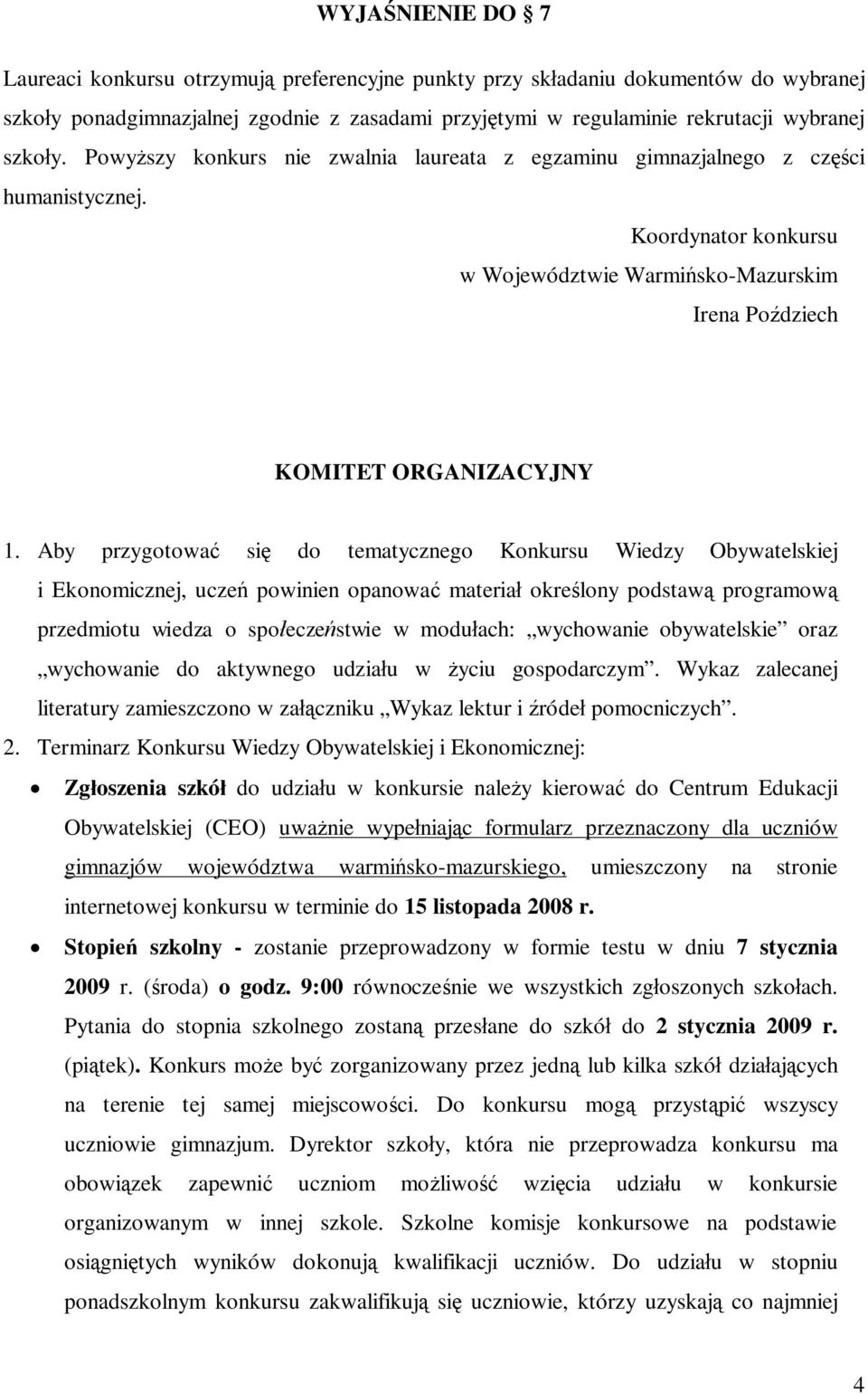 Aby przygotowa si do tematycznego Konkursu Wiedzy Obywatelskiej i Ekonomicznej, ucze powinien opanowa materia okre lony podstaw programow przedmiotu wiedza o spo ecze stwie w modu ach: wychowanie