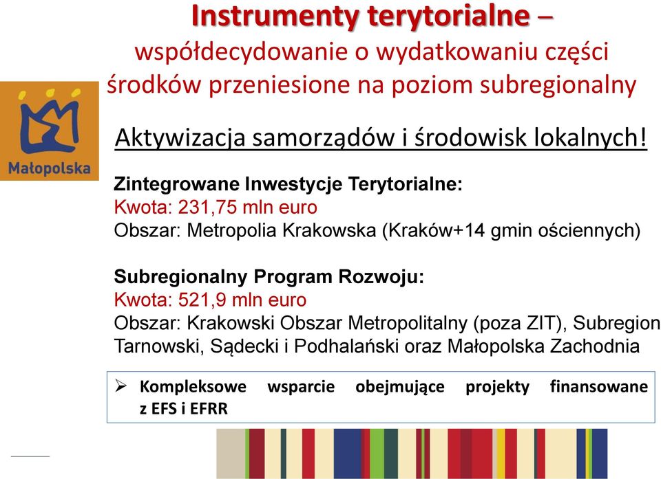 Zintegrowane Inwestycje Terytorialne: Kwota: 231,75 mln euro Obszar: Metropolia Krakowska (Kraków+14 gmin ościennych)