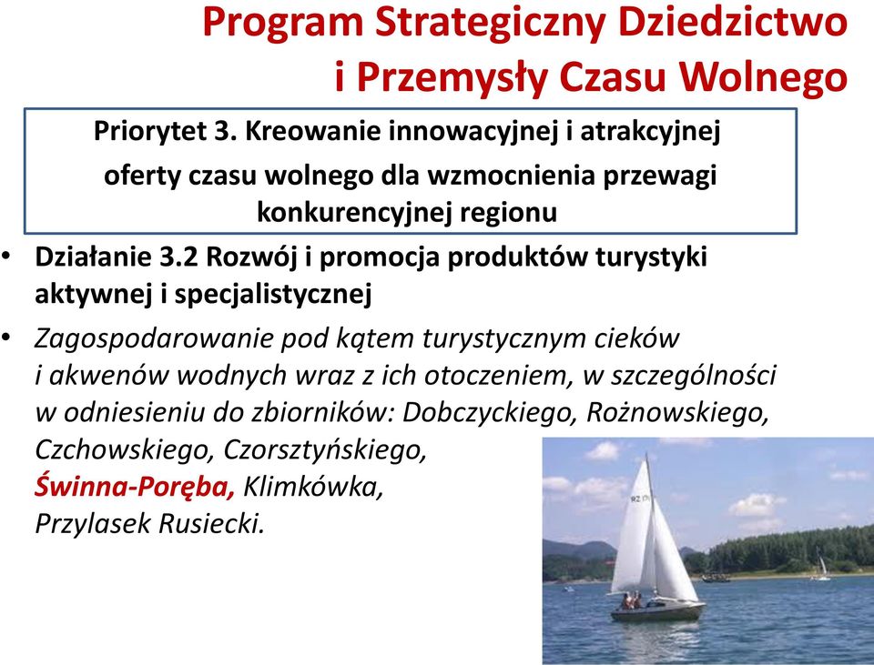 2 Rozwój i promocja produktów turystyki aktywnej i specjalistycznej Zagospodarowanie pod kątem turystycznym cieków i