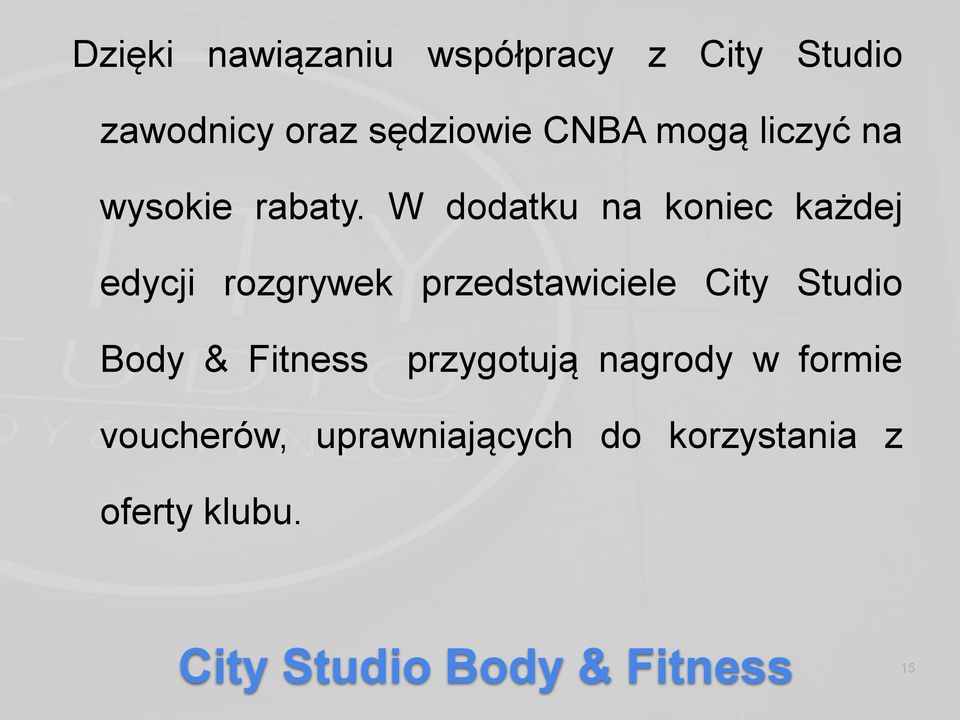W dodatku na koniec każdej edycji rozgrywek przedstawiciele City Studio Body