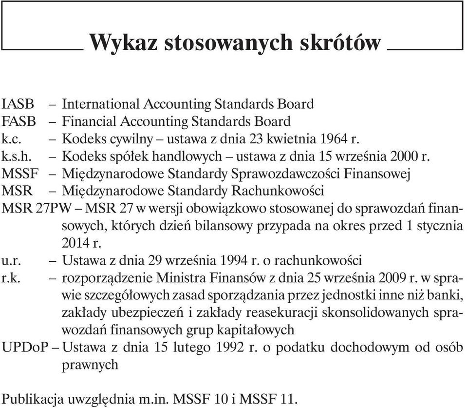 przypada na okres przed 1 stycznia 2014 r. u.r. Ustawa z dnia 29 września 1994 r. o rachunkowości r.k. rozporządzenie Ministra Finansów z dnia 25 września 2009 r.