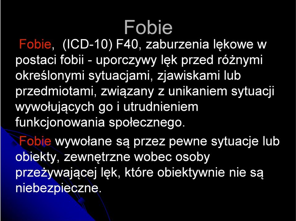 wywołujących go i utrudnieniem funkcjonowania społecznego.