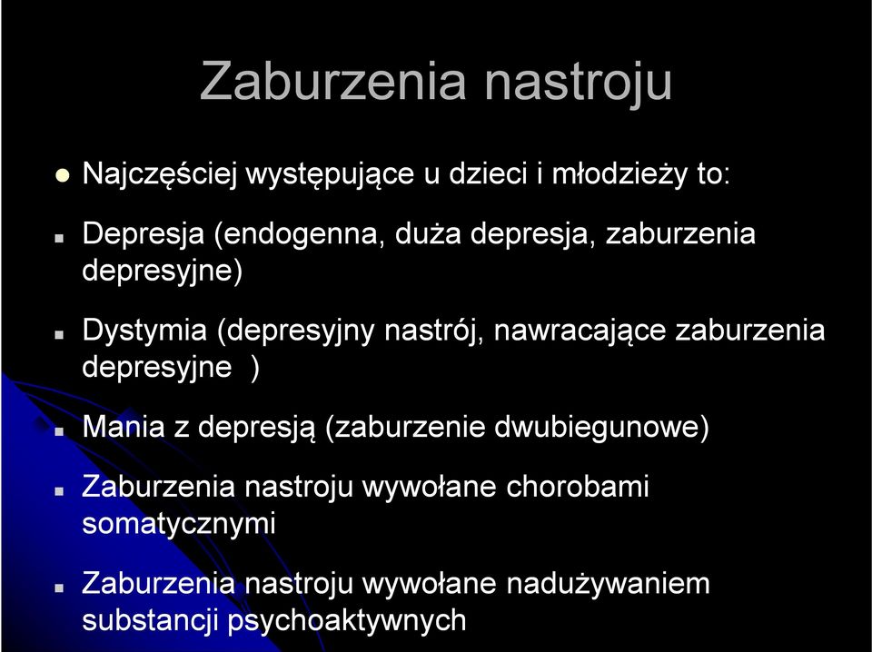 zaburzenia depresyjne ) Mania z depresją (zaburzenie dwubiegunowe) Zaburzenia nastroju
