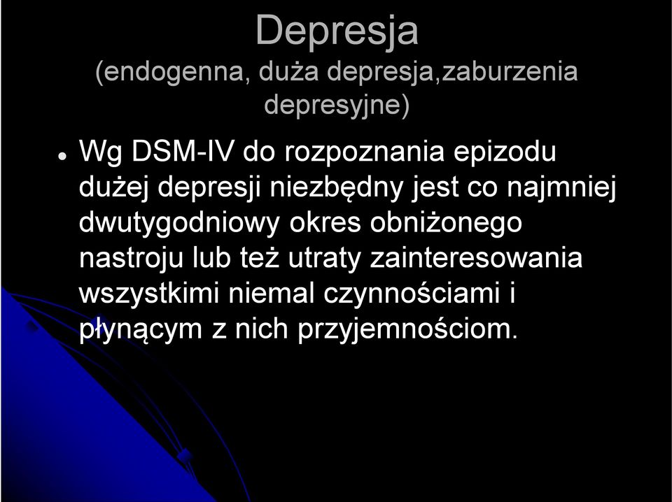 najmniej dwutygodniowy okres obniżonego nastroju lub też utraty