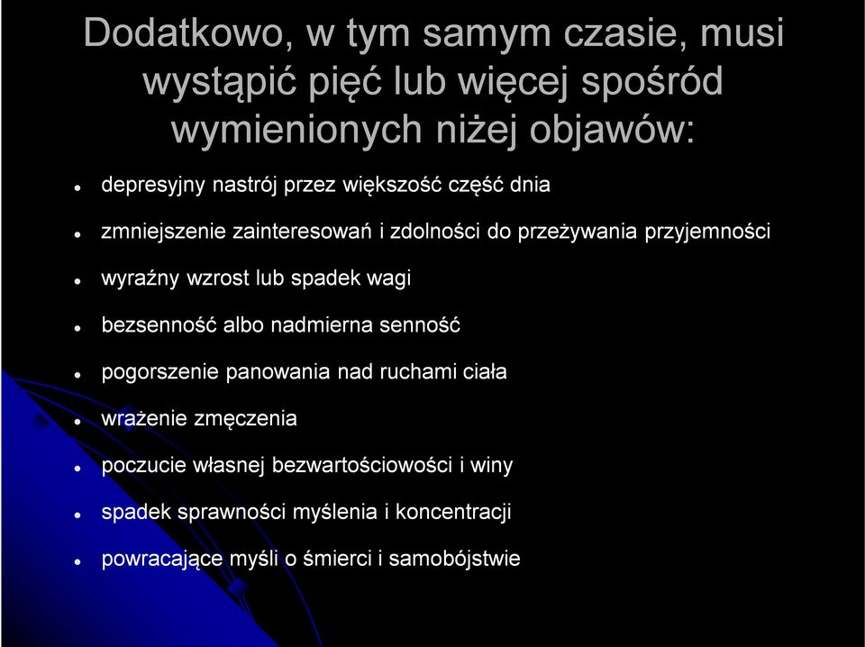 wzrost lub spadek wagi bezsenność albo nadmierna senność pogorszenie panowania nad ruchami ciała wrażenie
