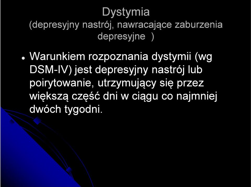 jest depresyjny nastrój lub poirytowanie, utrzymujący