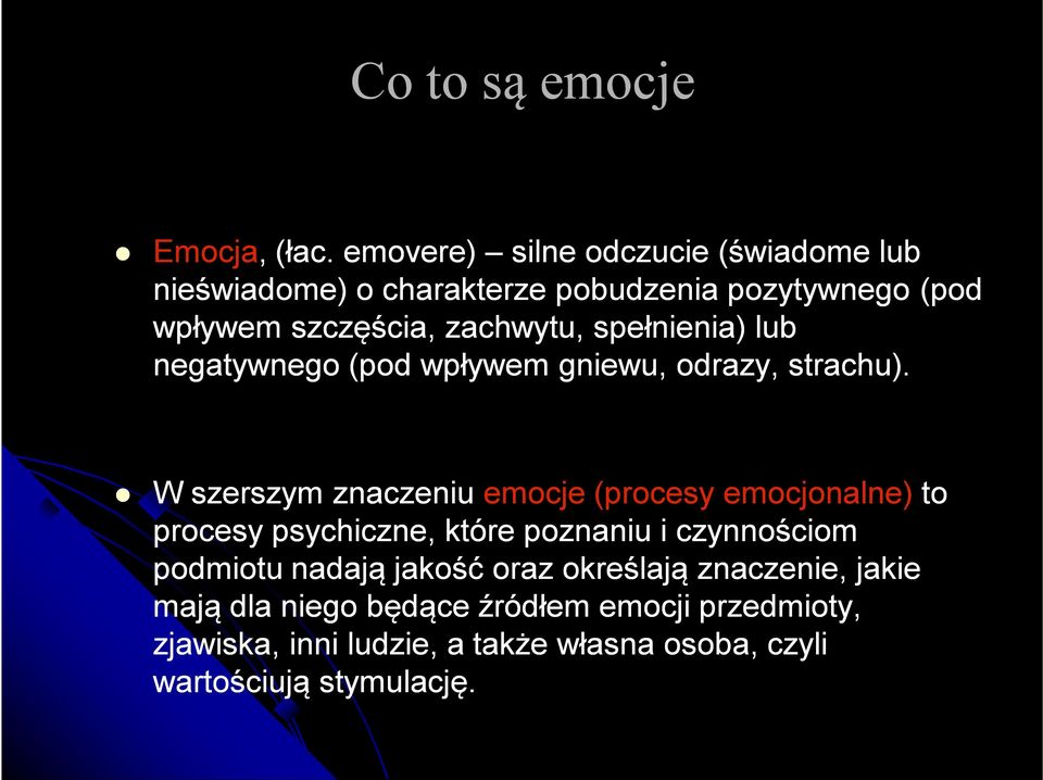 spełnienia) lub negatywnego (pod wpływem gniewu, odrazy, strachu).