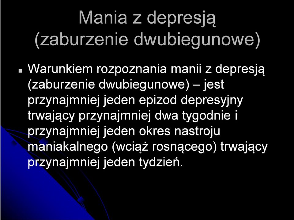 depresyjny trwający przynajmniej dwa tygodnie i przynajmniej jeden