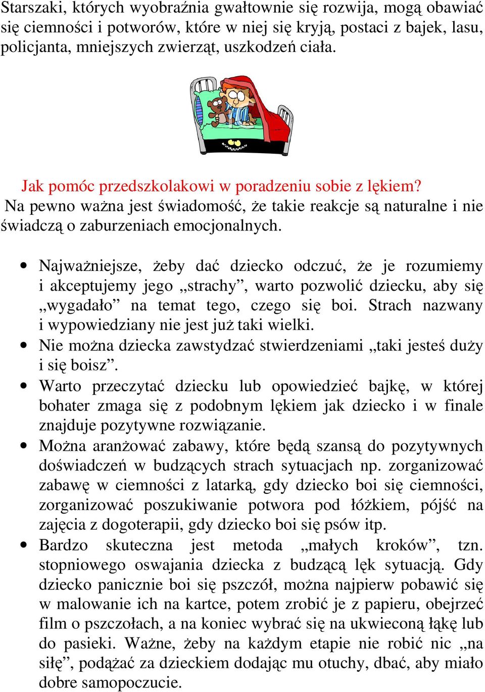 NajwaŜniejsze, Ŝeby dać dziecko odczuć, Ŝe je rozumiemy i akceptujemy jego strachy, warto pozwolić dziecku, aby się wygadało na temat tego, czego się boi.