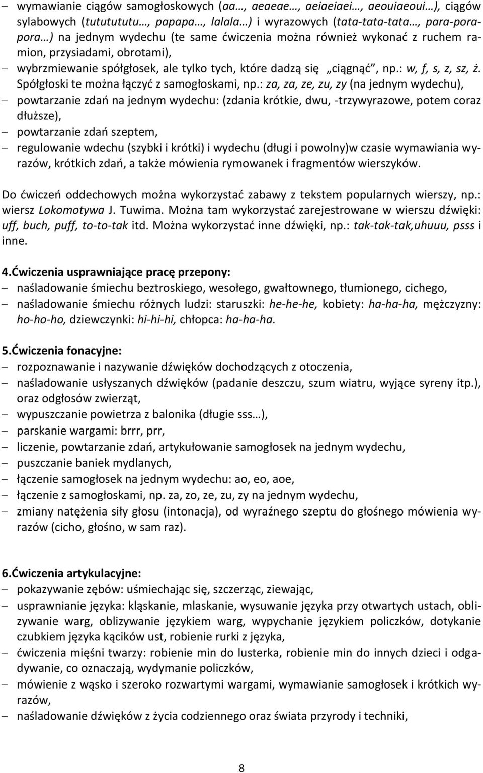 Spółgłoski te można łączyć z samogłoskami, np.