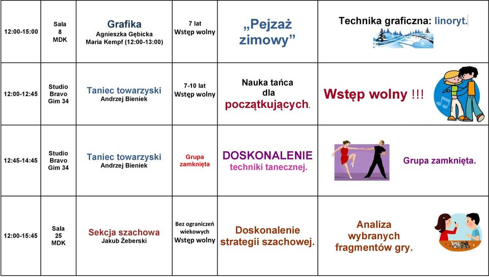 12:00-12:45 Studio Bravo Taniec towarzyski Andrzej Bieniek 7-10 lat Nauka tańca dla początkujących.