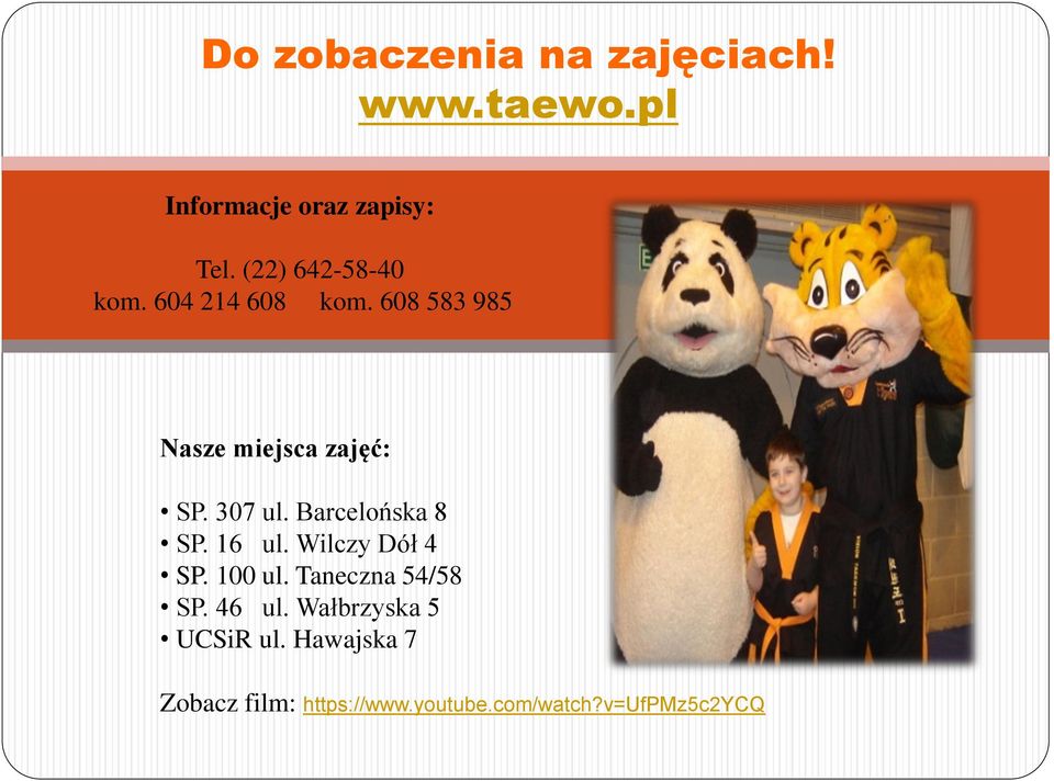 307 ul. Barcelońska 8 SP. 16 ul. Wilczy Dół 4 SP. 100 ul. Taneczna 54/58 SP.