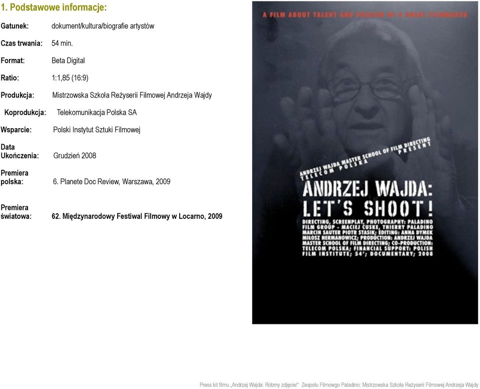Andrzeja Wajdy Telekomunikacja Polska SA Polski Instytut Sztuki Filmowej Data Ukończenia: Grudzień 2008