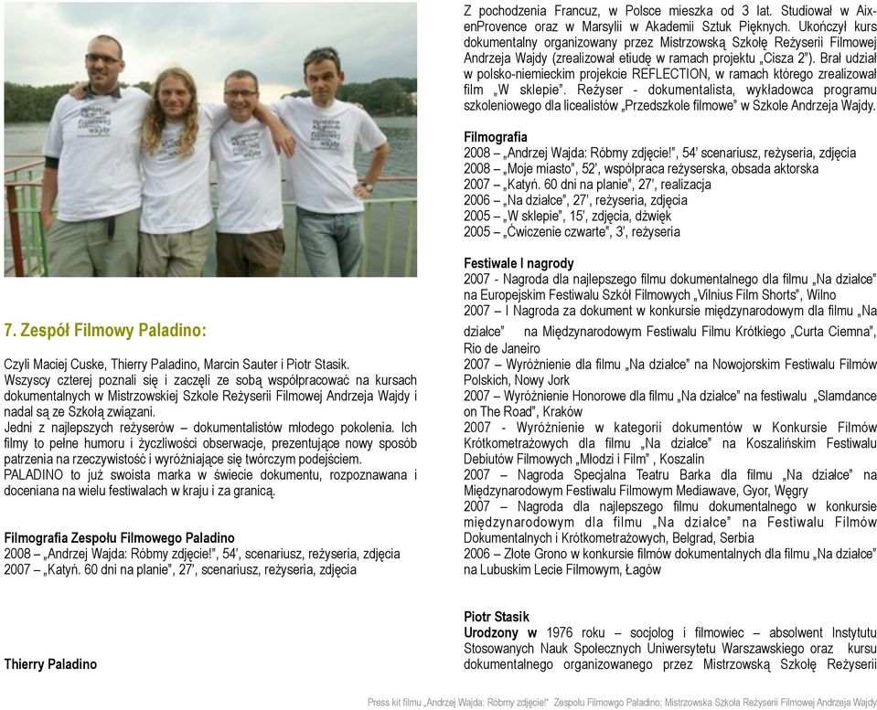 Brał udział w polsko-niemieckim projekcie REFLECTION, w ramach którego zrealizował film W sklepie.