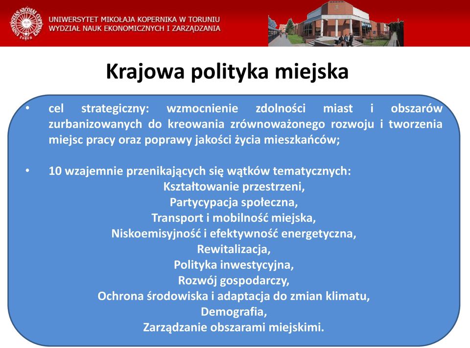 Kształtowanie przestrzeni, Partycypacja społeczna, Transport i mobilność miejska, Niskoemisyjność i efektywność energetyczna,