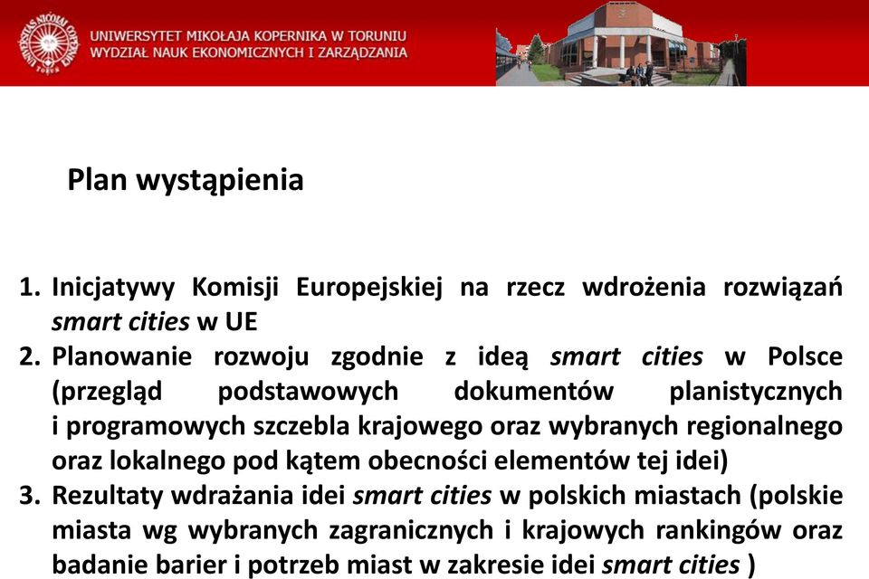 krajowego oraz wybranych regionalnego oraz lokalnego pod kątem obecności elementów tej idei) 3.