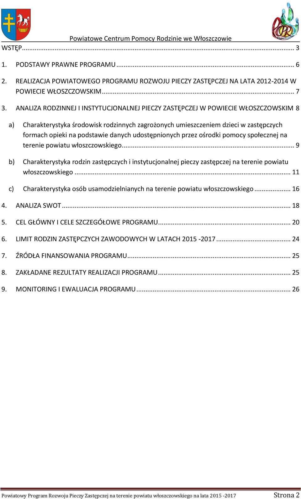 danych udostępnionych przez ośrodki pomocy społecznej na terenie powiatu włoszczowskiego.