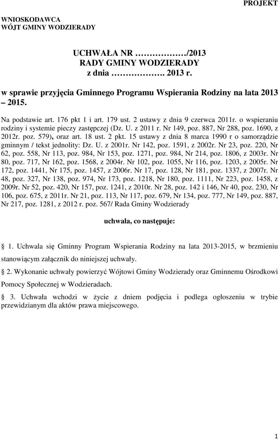 18 ust. 2 pkt. 15 ustawy z dnia 8 marca 1990 r o samorządzie gminnym / tekst jednolity: Dz. U. z 2001r. Nr 142, poz. 1591, z 2002r. Nr 23, poz. 220, Nr 62, poz. 558, Nr 113, poz. 984, Nr 153, poz.