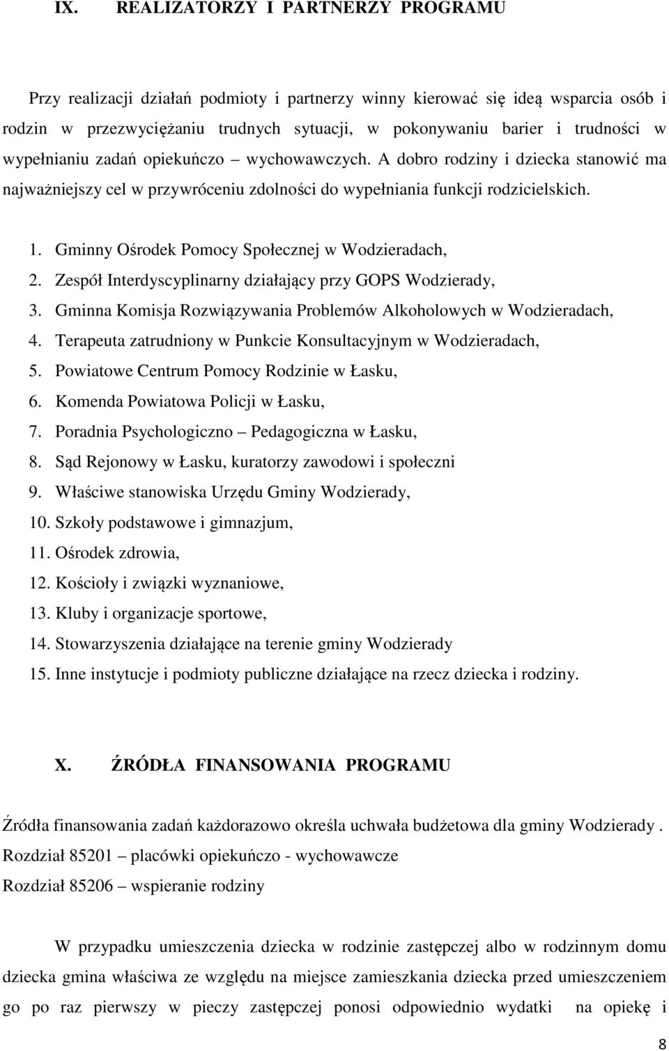 Gminny Ośrodek Pomocy Społecznej w Wodzieradach, 2. Zespół Interdyscyplinarny działający przy GOPS Wodzierady, 3. Gminna Komisja Rozwiązywania Problemów Alkoholowych w Wodzieradach, 4.