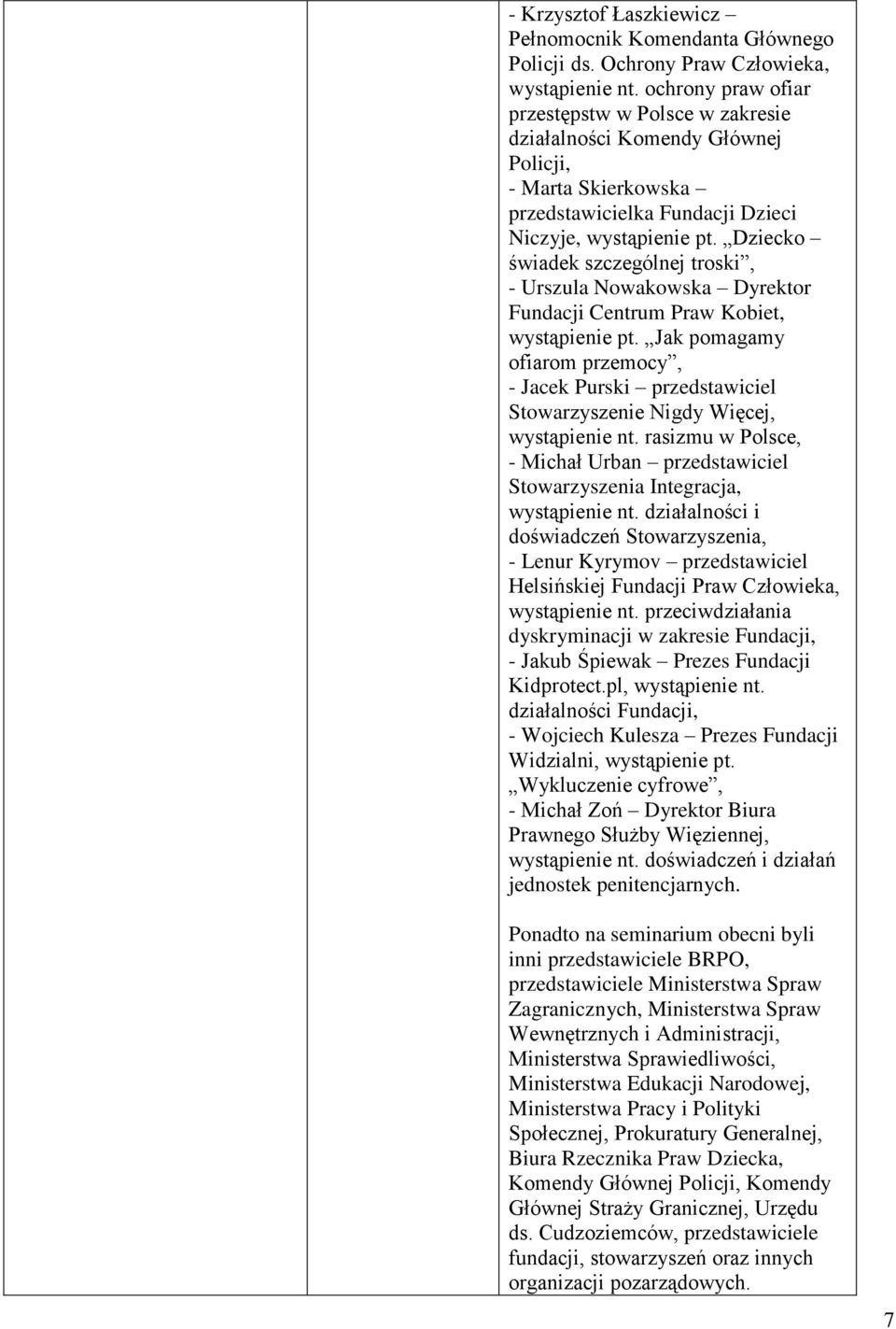 Dziecko świadek szczególnej troski, - Urszula Nowakowska Dyrektor Fundacji Centrum Praw Kobiet, wystąpienie pt.