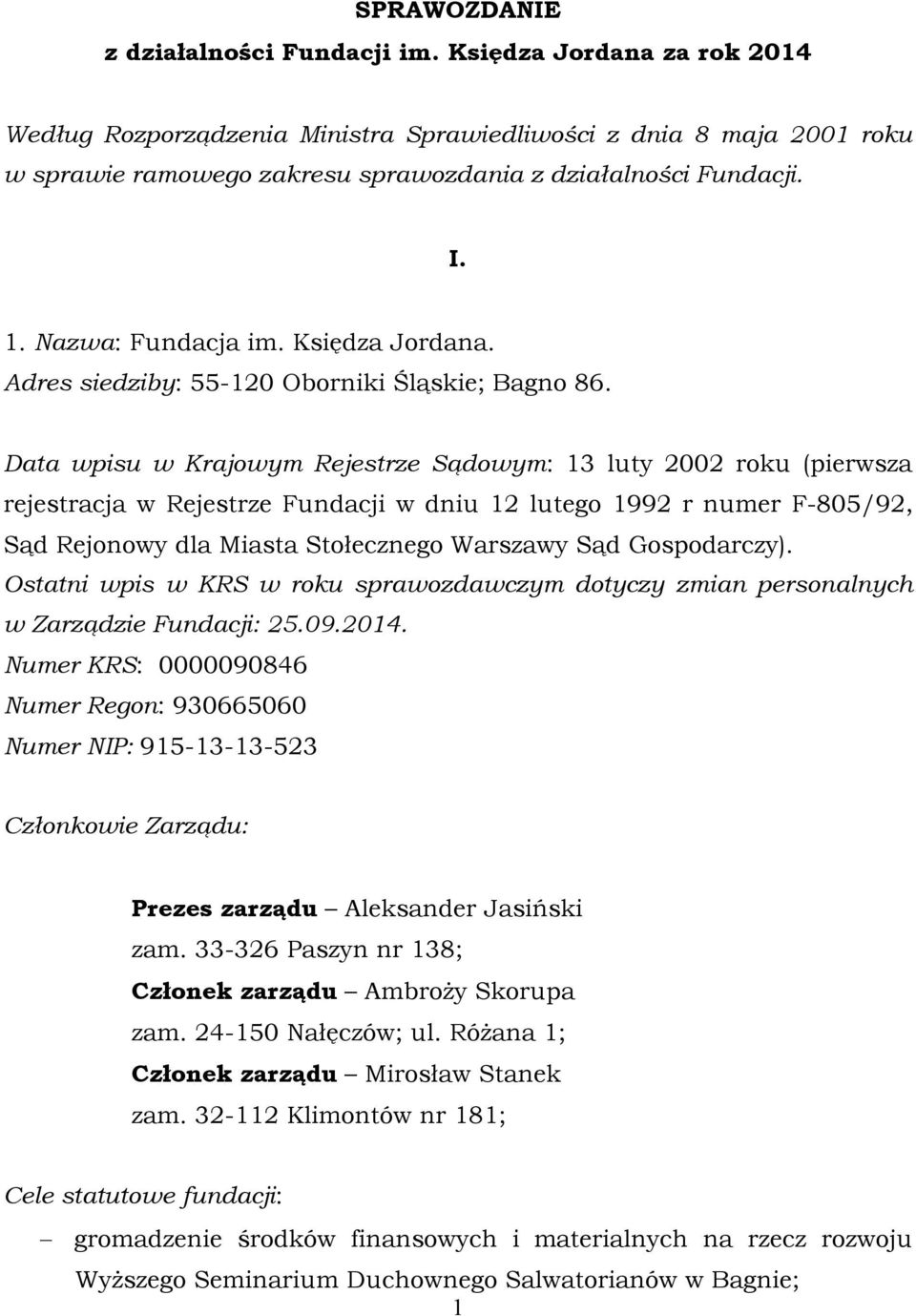 Księdza Jordana. Adres siedziby: 55-120 Oborniki Śląskie; Bagno 86.