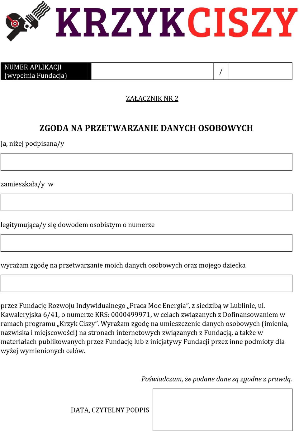 Kawaleryjska 6/41, o numerze KRS: 0000499971, w celach związanych z Dofinansowaniem w ramach programu Krzyk Ciszy.