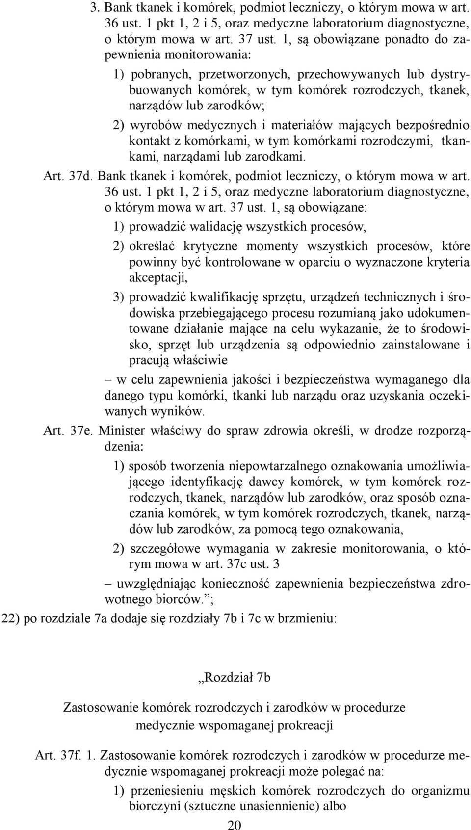 medycznych i materiałów mających bezpośrednio kontakt z komórkami, w tym komórkami rozrodczymi, tkankami, narządami lub zarodkami. Art. 37d.