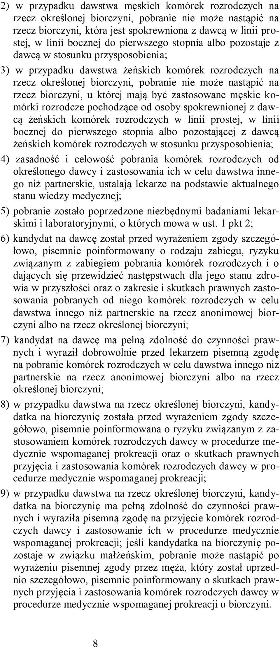 u której mają być zastosowane męskie komórki rozrodcze pochodzące od osoby spokrewnionej z dawcą żeńskich komórek rozrodczych w linii prostej, w linii bocznej do pierwszego stopnia albo pozostającej