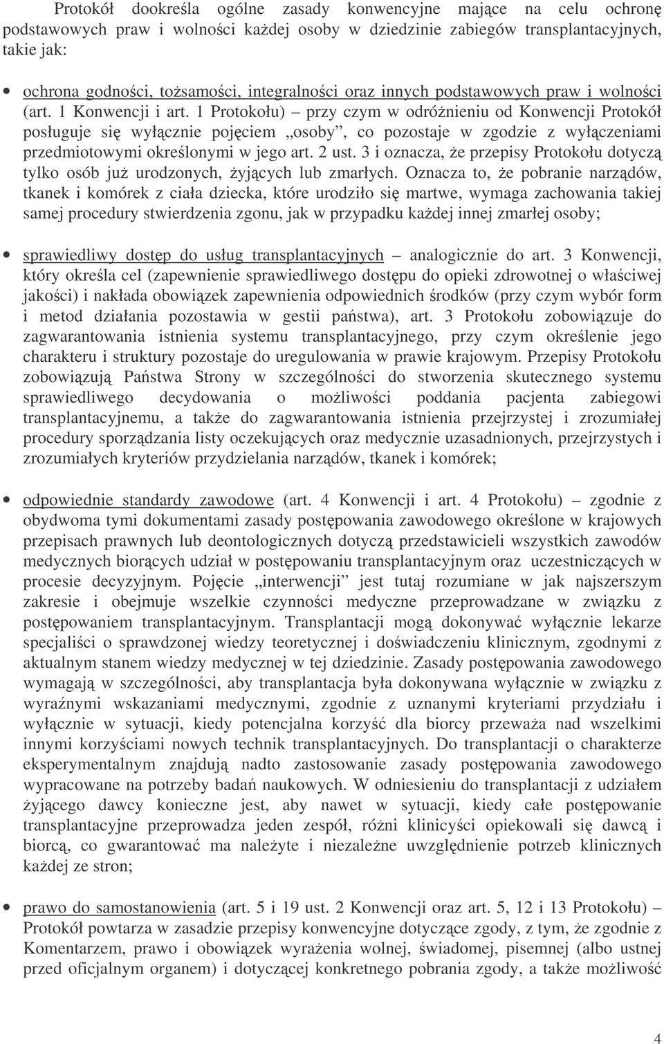 1 Protokołu) przy czym w odrónieniu od Konwencji Protokół posługuje si wyłcznie pojciem osoby, co pozostaje w zgodzie z wyłczeniami przedmiotowymi okrelonymi w jego art. 2 ust.