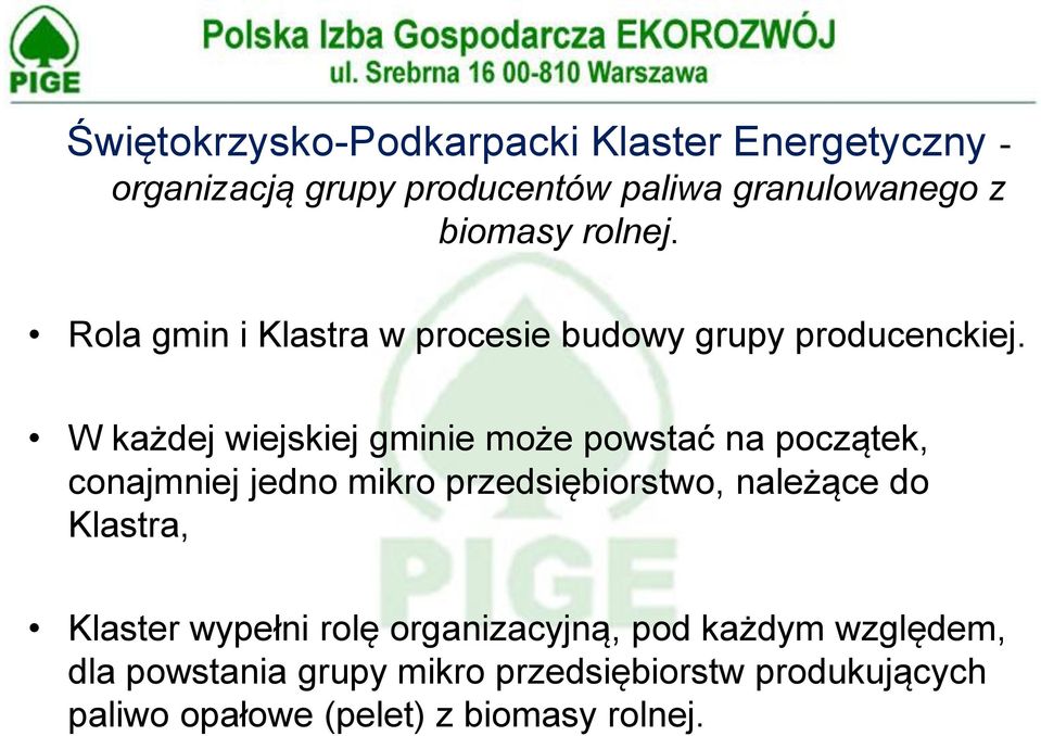 W każdej wiejskiej gminie może powstać na początek, conajmniej jedno mikro przedsiębiorstwo, należące do