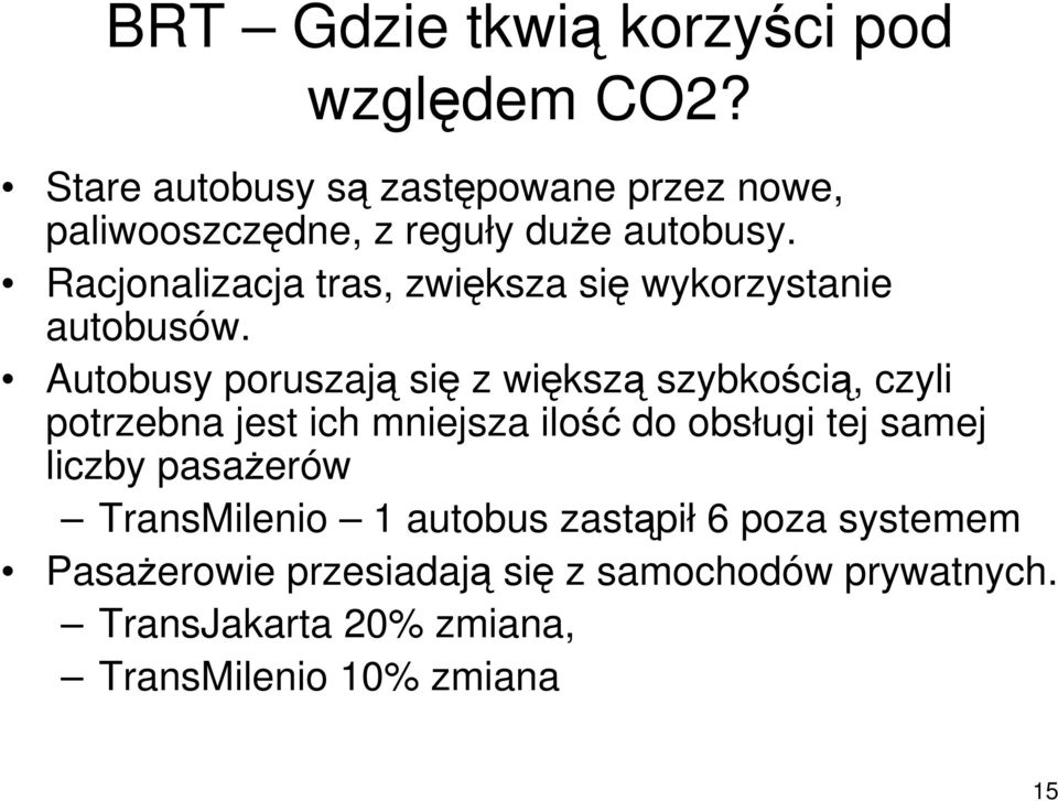 Racjonalizacja tras, zwiększa się wykorzystanie autobusów.