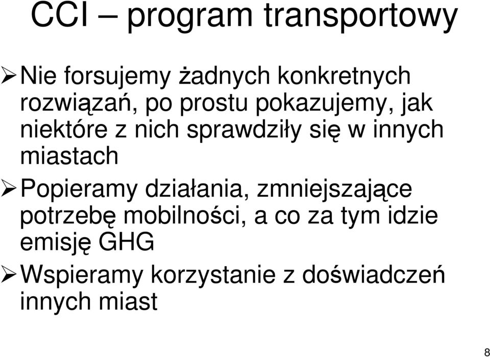 miastach Popieramy działania, zmniejszające potrzebę mobilności, a co
