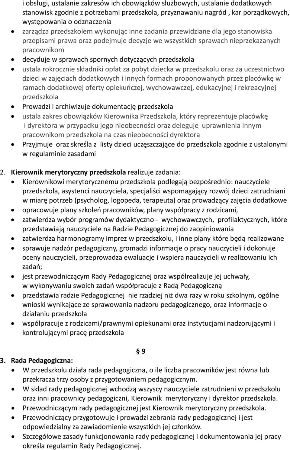dotyczących przedszkola ustala rokrocznie składniki opłat za pobyt dziecka w przedszkolu oraz za uczestnictwo dzieci w zajęciach dodatkowych i innych formach proponowanych przez placówkę w ramach