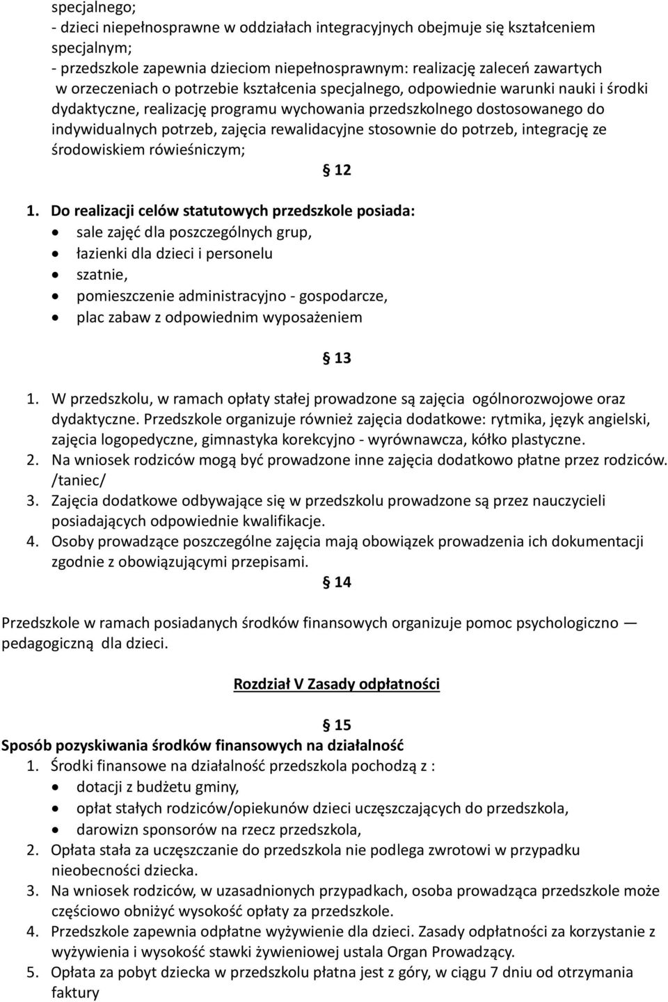 stosownie do potrzeb, integrację ze środowiskiem rówieśniczym; 12 1.