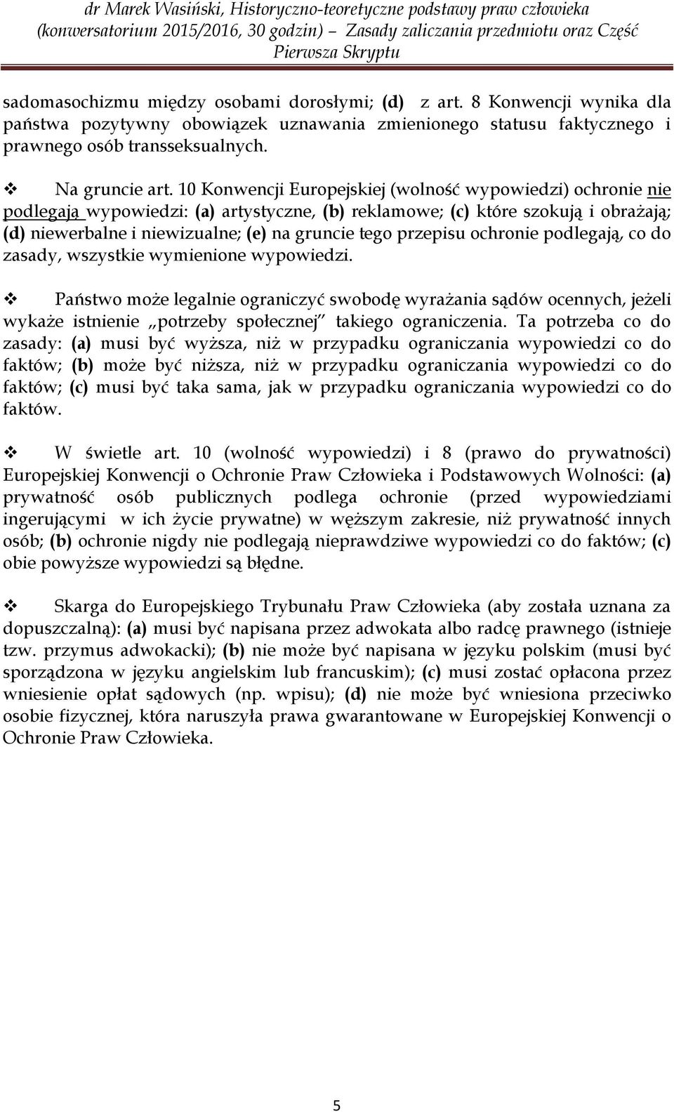 przepisu ochronie podlegają, co do zasady, wszystkie wymienione wypowiedzi.